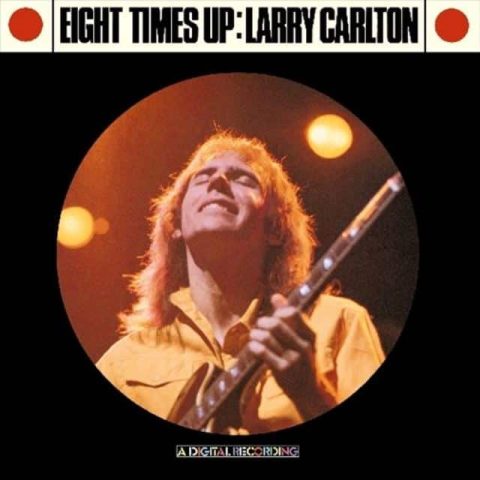 Larry Carlton - Eight Times Up (1983/2006)