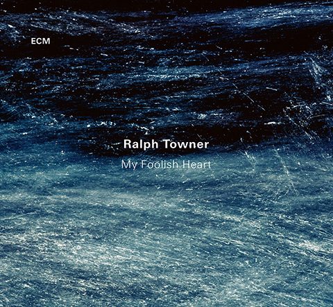 Ralph Towner - My Foolish Heart (2017)