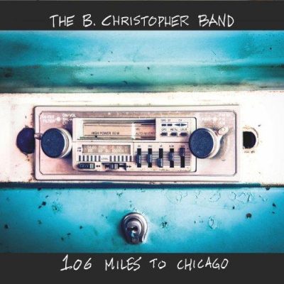 The B. Christopher Band - 106 Miles to Chicago (2024)