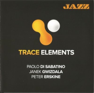 Paolo Di Sabatino/ Janek Gwizdala/ Peter Erskine - Trace Elements (2014)