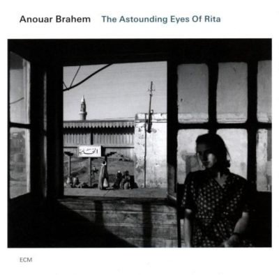 Anouar Brahem - The Astounding Eyes Of Rita (2009)