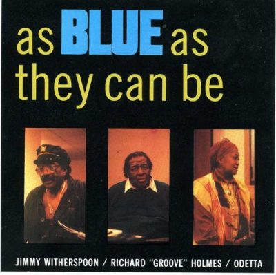 Jimmy Witherspoon, Richard "Groove" Holmes, Odetta - As Blue As They Can Be (1991) 