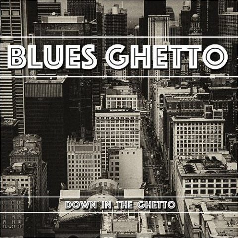 Blues Ghetto - Down In The Ghetto (2017)