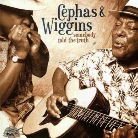 Cephas & Wiggins - Somebody Told the Truth (2002)