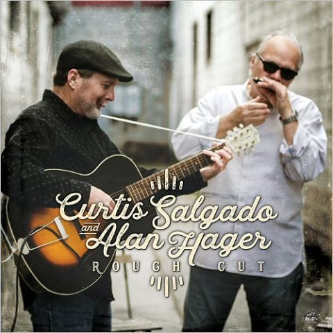 Curtis Salgado & Alan Hager - Rough Cut (2018)