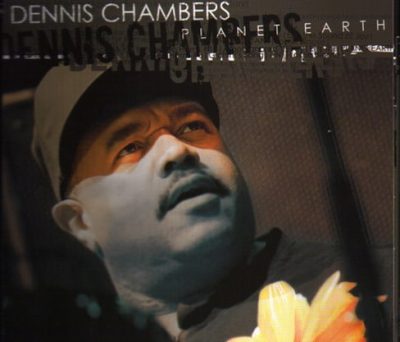 Dennis Chambers - Planet Earth (2005)