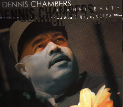 Dennis Chambers - Planet Earth (2005)