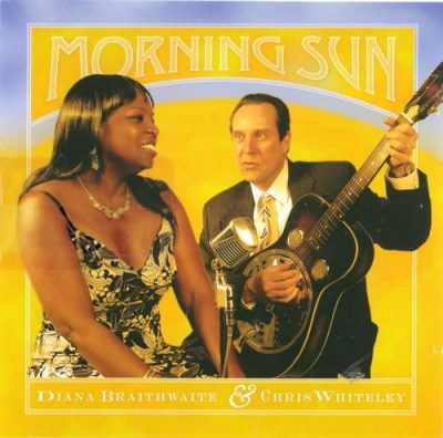 Diana Braithwaite & Chris Whiteley - Morning Sun (2007)