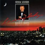 Frank Sinatra with Quincy Jones Orchestra - L.A. Is My Lady (1984)