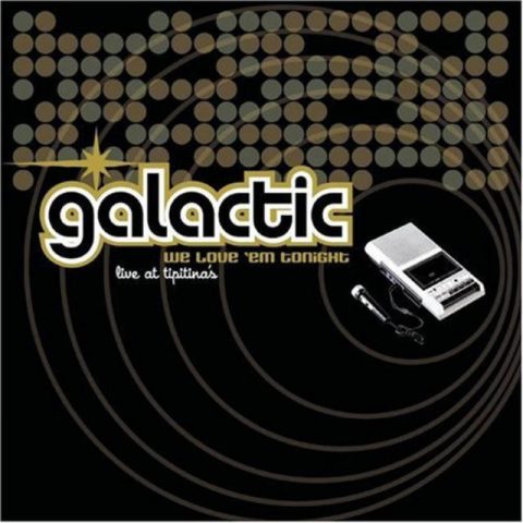 Galactic - We Love 'Em Tonight (Live at Tipitina's) (2001)