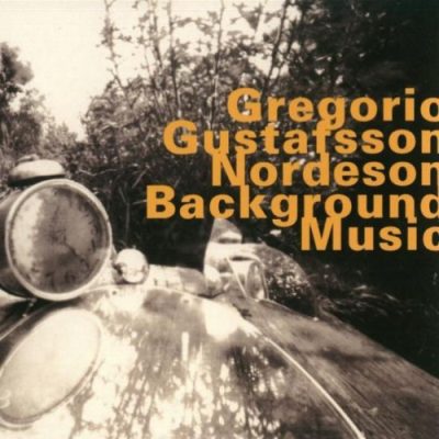 Guillermo Gregorio, Mats Gustafsson, Kjell Nordeson - Background Music (1998)