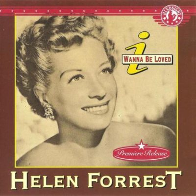 Helen Forrest - I Wanna Be Loved (1993)