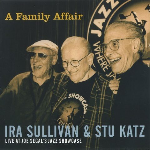 Ira Sullivan & Stu Katz - A Family Affair: Live At Joe Segal's Jazz Showcase (2011)