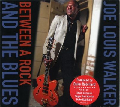 Joe Louis Walker - Between A Rock And The Blues (2009)