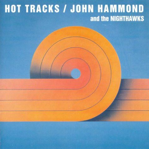 John Hammond & The Nighthawks - Hot Tracks (1979)