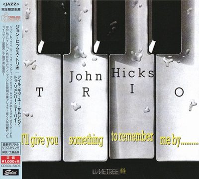 John Hicks Trio - I'll Give You Something To Remember Me By… (1987/2015)