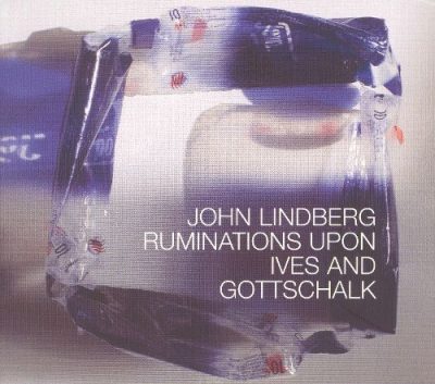 John Lindberg - Ruminations Upon Ives And Gottschalk (2003)