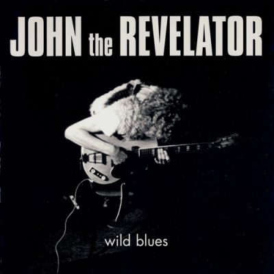 John The Revelator - Wild Blues (1970/2003)