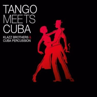 Klazz Brothers & Cuba Percussion - Tango Meets Cuba (2017)