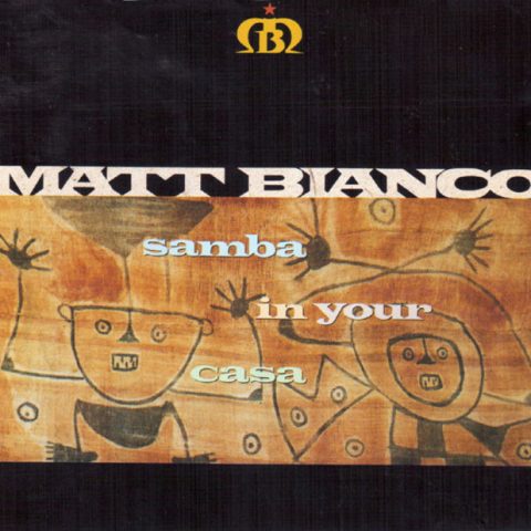 Matt Bianco - Samba In Your Casa (1991)