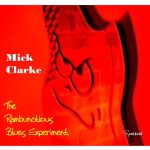 Mick Clarke - The Rambunctious Blues Experiment (2011