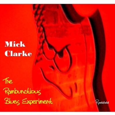 Mick Clarke - The Rambunctious Blues Experiment (2011