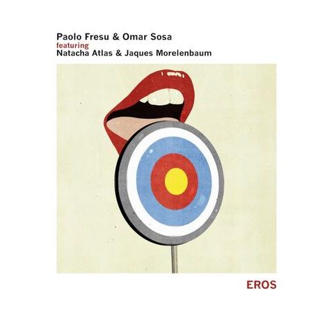 Paolo Fresu, Omar Sosa feat. Natacha Atlas & Jaques Morelenbaum - Eros (2016)