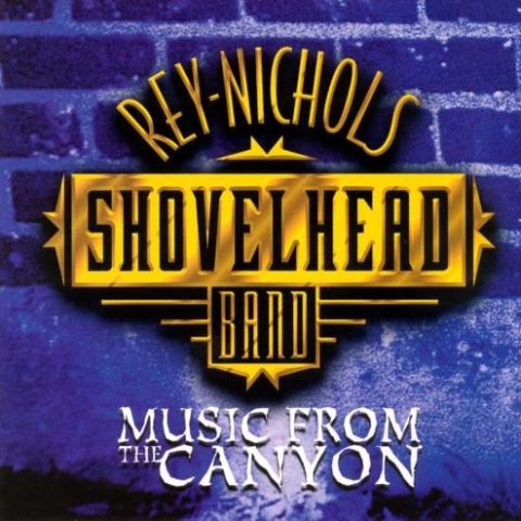 Rey-Nichols Shovelhead Band - Music From The Canyon (1999)