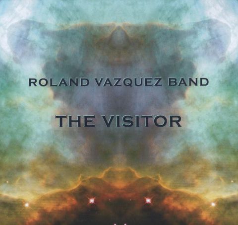 Roland Vazquez Band - The Visitor (2010)