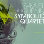 Samuel Huguenin Symbolic Quartet - Un peu plus a l'est (2009)