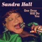 Sandra Hall - One Drop Will Do You (1997)