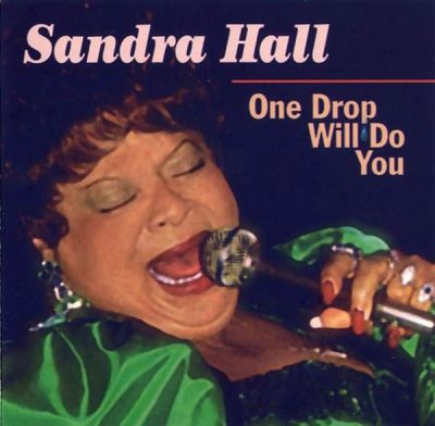 Sandra Hall - One Drop Will Do You (1997)