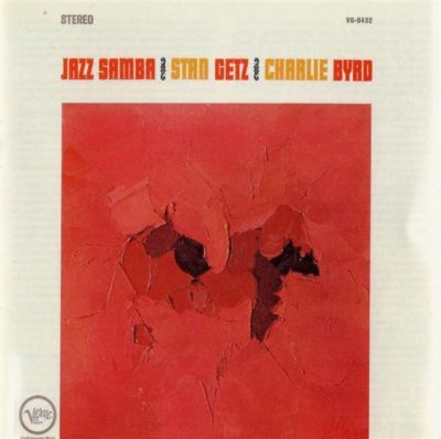 Stan Getz and Charlie Byrd - Jazz Samba (1962)