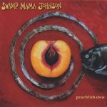 Swamp Mama Johnson - Peachfish Stew (1997)