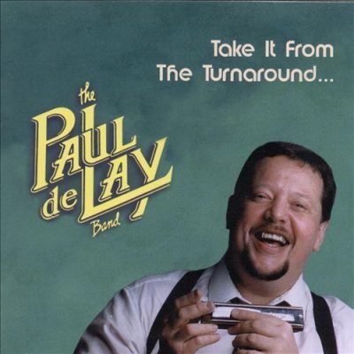 The Paul deLay Band - Take It From The Turnaround (1991)