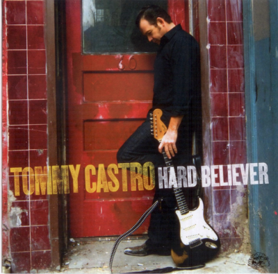 Tommy Castro - Hard Believer (2009)