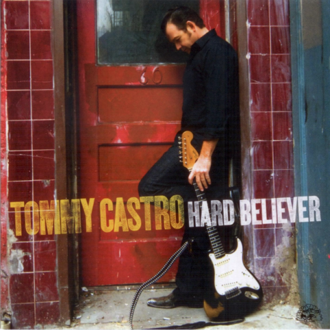 Tommy Castro - Hard Believer (2009)