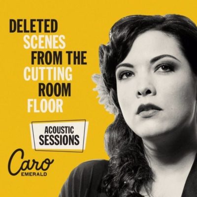 Caro Emerald - Deleted Scenes From The Cutting Room Floor: Acoustic Sessions (2016