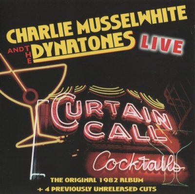 Charlie Musselwhite and The Dynatones - Curtain Call Cocktails (Live) (1998)