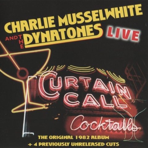 Charlie Musselwhite and The Dynatones - Curtain Call Cocktails (Live) (1998)