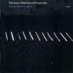 Christian Wallumrod Ensemble - Fabula Suite Lugano (2009)