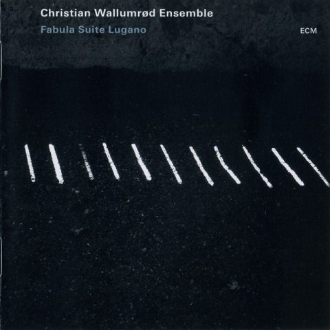 Christian Wallumrod Ensemble - Fabula Suite Lugano (2009)