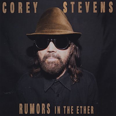 Corey Stevens - Rumors in the Ether (2014)