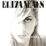 Eliza Neals - Messin With A Fool (2012)