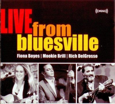 Fiona Boyes, Mookie Brill, Rich DelGrosso - Live From Bluesville (2008)