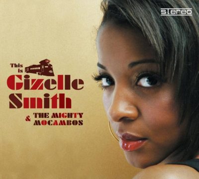 Gizelle Smith & The Mighty Mocambos - This Is Gizelle Smith & The Mighty Mocambos (2009)