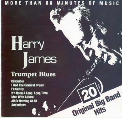 Harry James - 20 Original Big Band Hits: Trumpet Blues (1988)