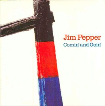 Jim Pepper - Comin' And Goin' (1983)