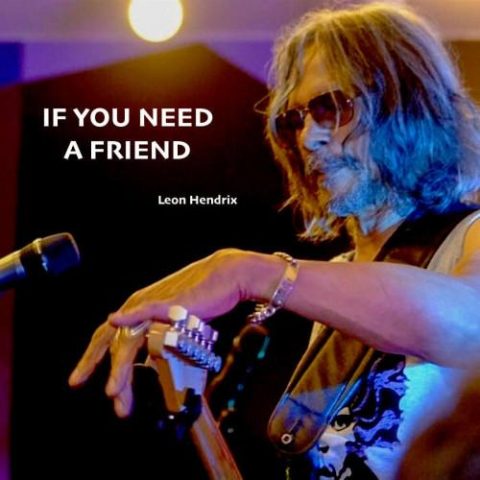 Leon Hendrix - If You Need A Friend (2021)