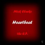 Mick Clarke - Heartbeat - The E.P. (2023)